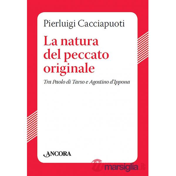 Natura del peccato originale. Tra Paolo di Tarso e Agostino d'Ippona (La)