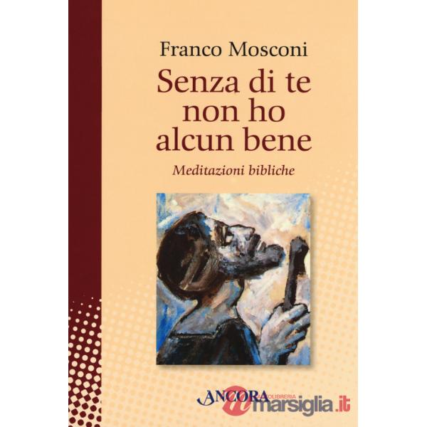 Senza di te non ho alcun bene. Meditazioni bibliche