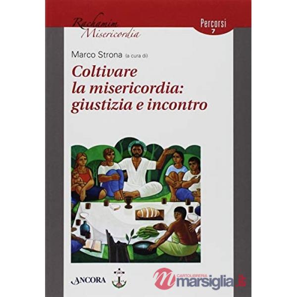 Coltivare la misericordia: giustizia e incontro