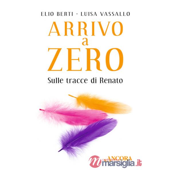 Arrivo a Zero. Sulle tracce di Renato