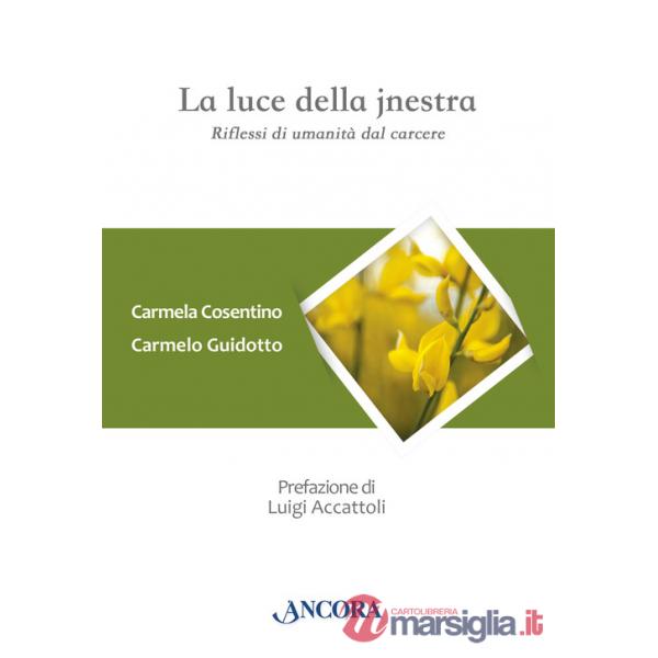 Luce della jnestra. Riflessi di umanità dal carcere (La)