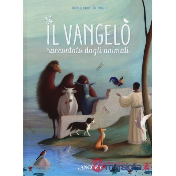 Vangelo raccontato dagli animali. Ediz. a colori (Il)