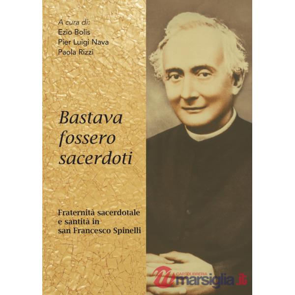 Bastava fossero sacerdoti. Fraternità sacerdotale e santità in san Francesco Spinelli