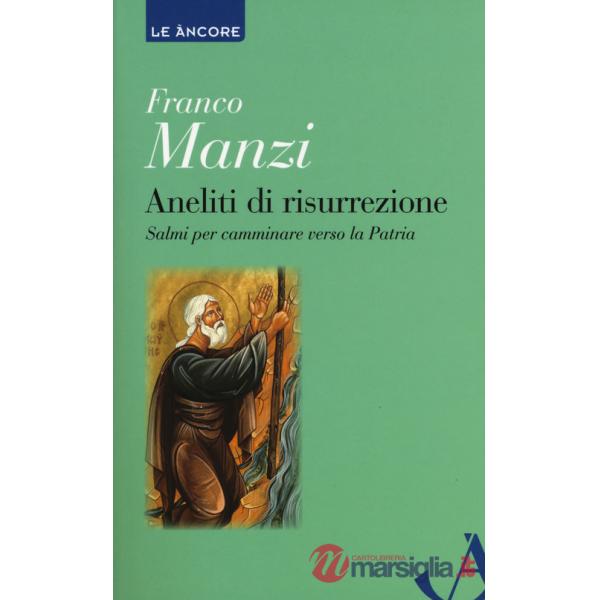 Aneliti di risurrezione. Salmi per camminare verso la patria
