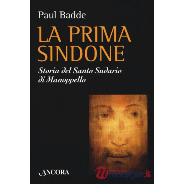 Prima Sindone. Storia del santo sudario di Manoppello (La)
