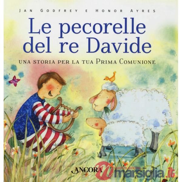 Pecorelle del re Davide. Una storia per la tua prima Comunione. Ediz. a colori (Le)