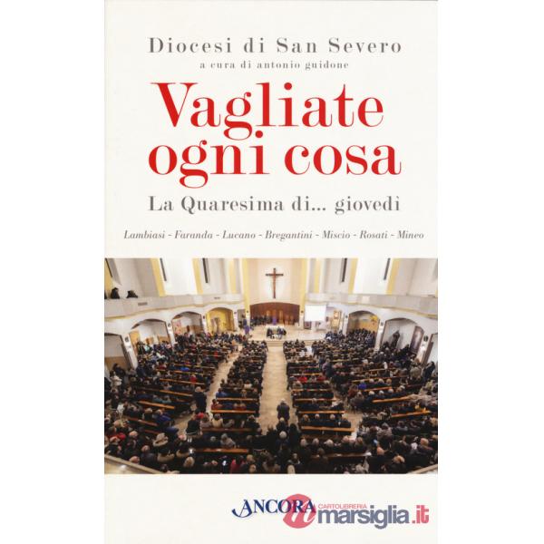 Vagliate ogni cosa. La Quaresima di... giovedì