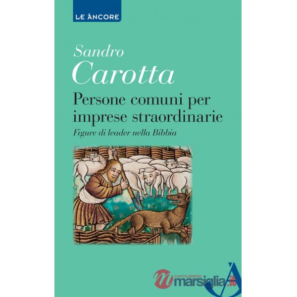 Persone comuni per imprese straordinarie. Figure di leader nella Bibbia