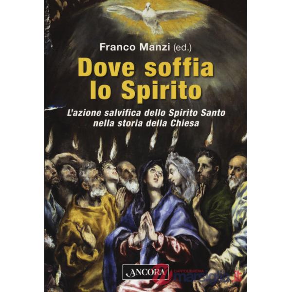 Dove soffia lo Spirito. L'azione salvifica dello Spirito Santo nella storia della Chiesa