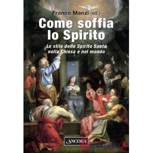 Come soffia lo Spirito. Lo stile dello Spirito Santo nella chiesa e nel mondo