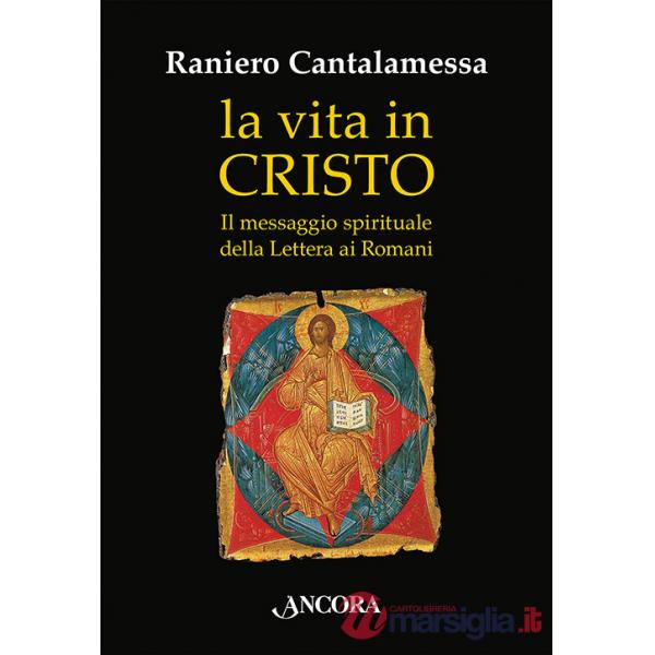 Vita in Cristo. Il messaggio spirituale della Lettera ai Romani (La)