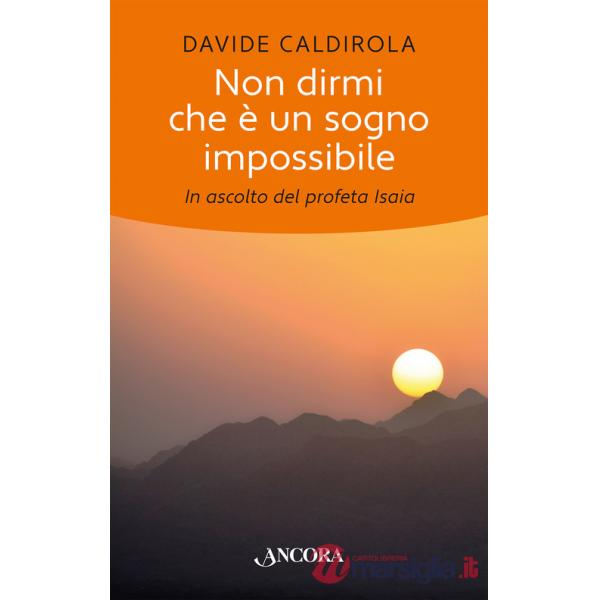 Non dirmi che è un sogno impossibile. In ascolto del profeta Isaia