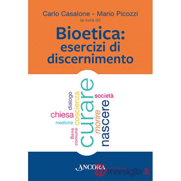 Bioetica. Esercizi di discernimento