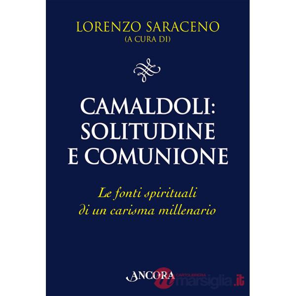 Camaldoli: solitudine e comunione. Le fonti spirituali di un carisma millenario