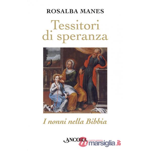 Tessitori di speranza. I nonni nella Bibbia