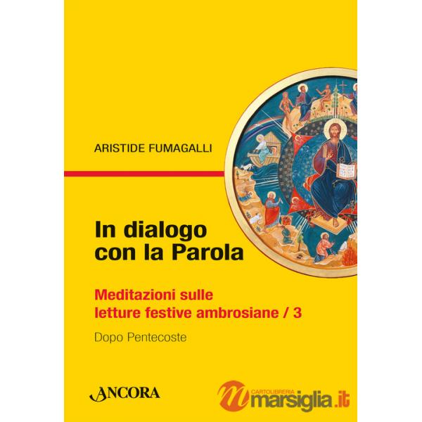 In dialogo con la Parola. Meditazioni sulle letture festive ambrosiane. Vol. 3: Dopo Pentecoste