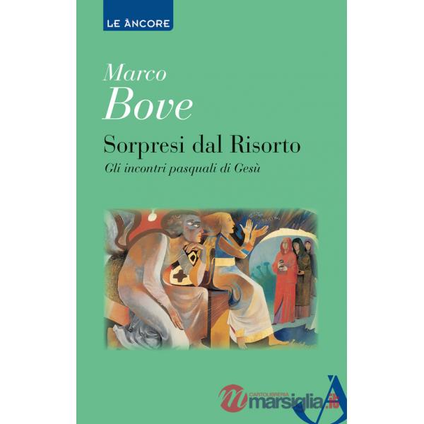 Sorpresi dal Risorto. Gli incontri pasquali di Gesù