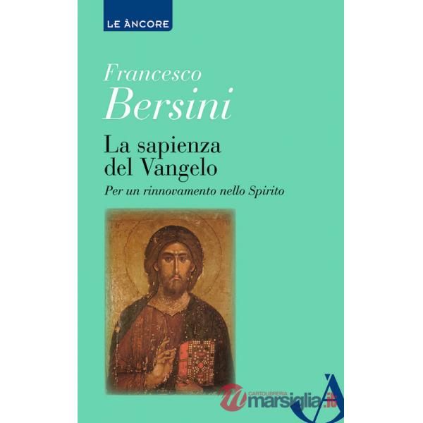 Sapienza del Vangelo. Per un rinnovamento dello spirito (La)
