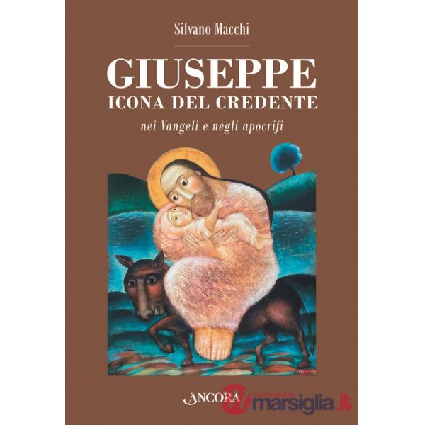 Giuseppe. Icona del credente nei Vangeli e negli apocrifi