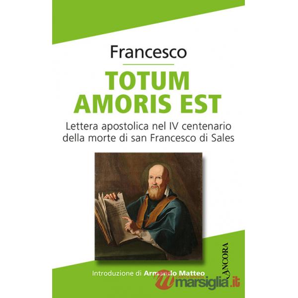 Totum amoris est. Lettera apostolica nel IV centenario della morte di san Francesco di Sales