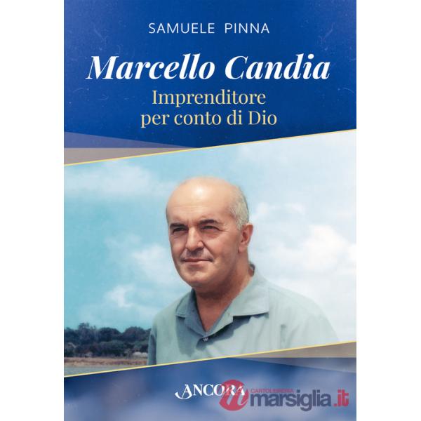 Marcello Candia. Imprenditore per conto di Dio