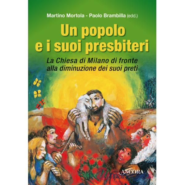 Popolo e i suoi presbiteri. La Chiesa di Milano di fronte alla diminuzione dei suoi preti (Un)