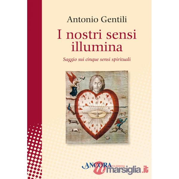 Nostri sensi illumina. Saggio sui cinque sensi spirituali (I)