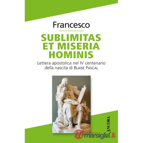 Sublimitas et miseria hominis. Lettera apostolica nel IV centenario della nascita di Blaise Pascal
