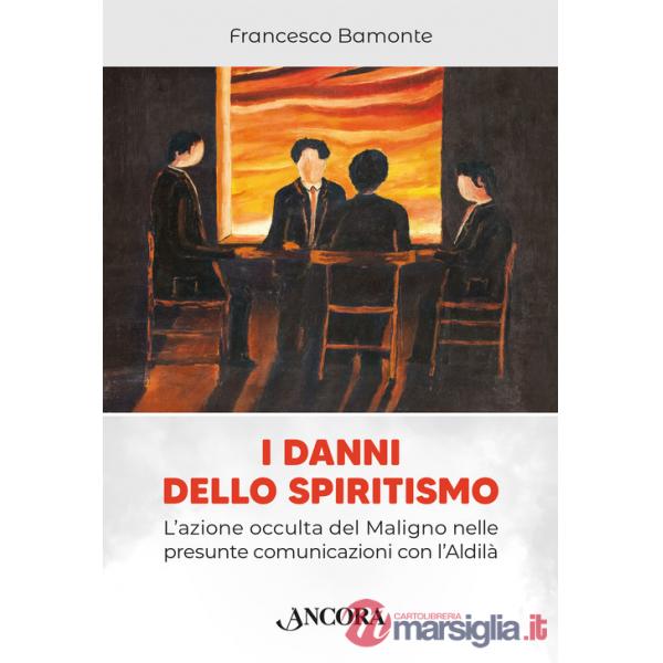 Danni dello spiritismo. L'azione occulta del Maligno nelle presunte comunicazioni con l'Aldilà (I)