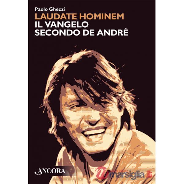 Laudate hominem. Il Vangelo secondo De André. Nuova ediz.