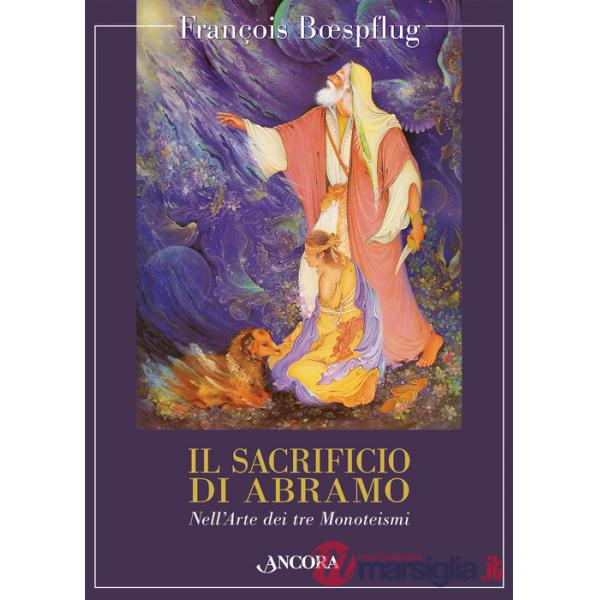 Sacrificio di Abramo. Nell'arte dei tre monoteismi (Il)