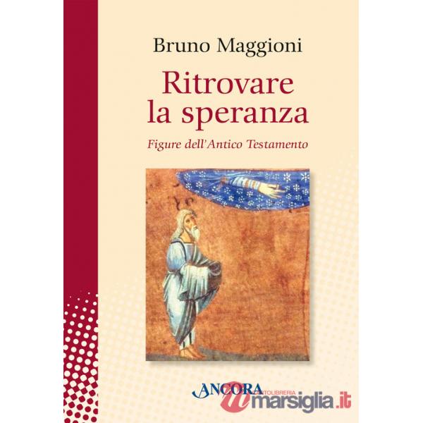 Ritrovare la speranza. Figure dell'Antico Testamento