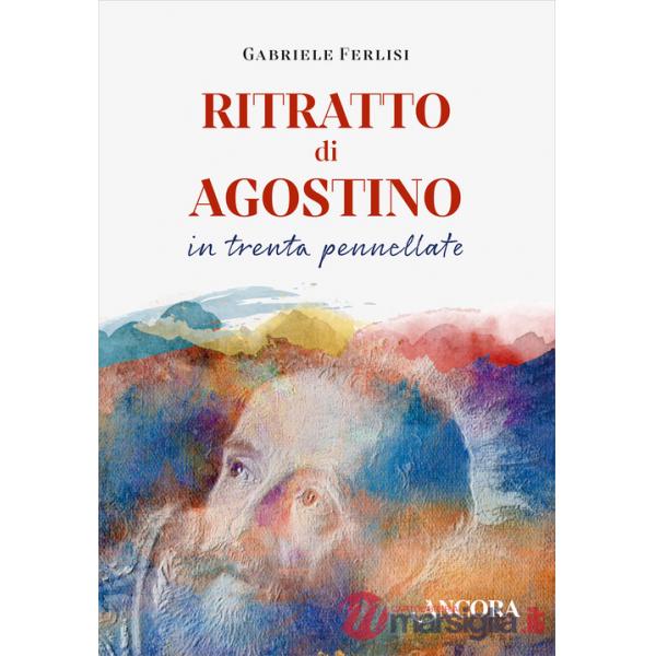 Ritratto di Agostino in trenta pennellate