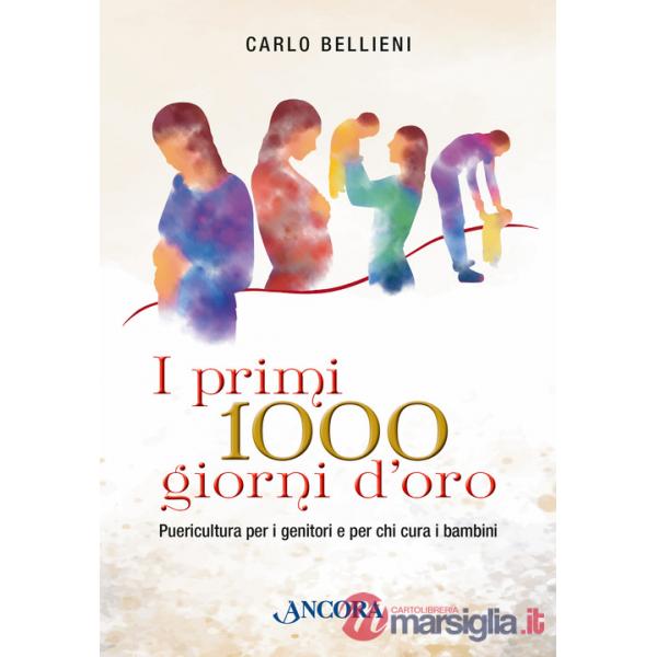 Primi 1000 giorni d'oro. Puericultura per i genitori e per chi cura i bambini (I)