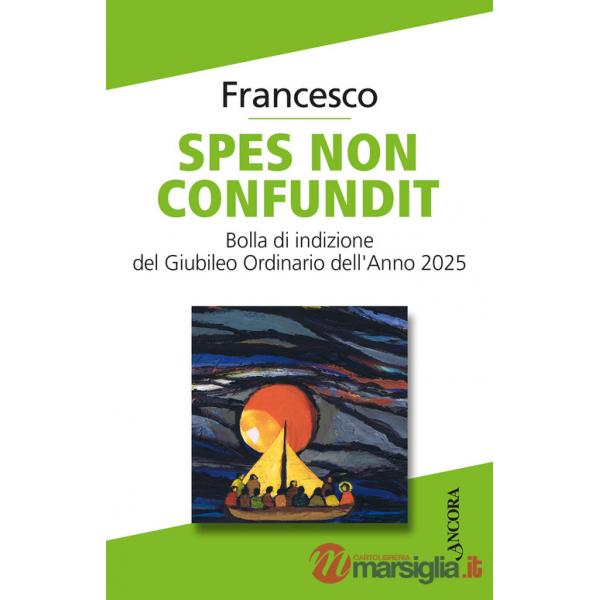 Spes non confundit. Bolla di indizione del Giubileo Ordinario dell'Anno 2025