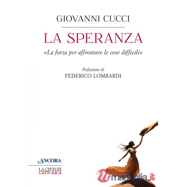 Speranza. «La forza per affrontare le cose difficili» (La)