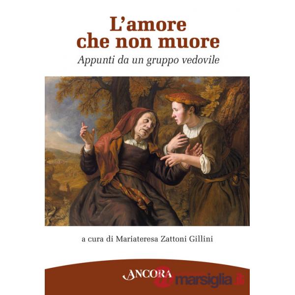 Amore che non muore. Appunti da un gruppo vedovile (L')
