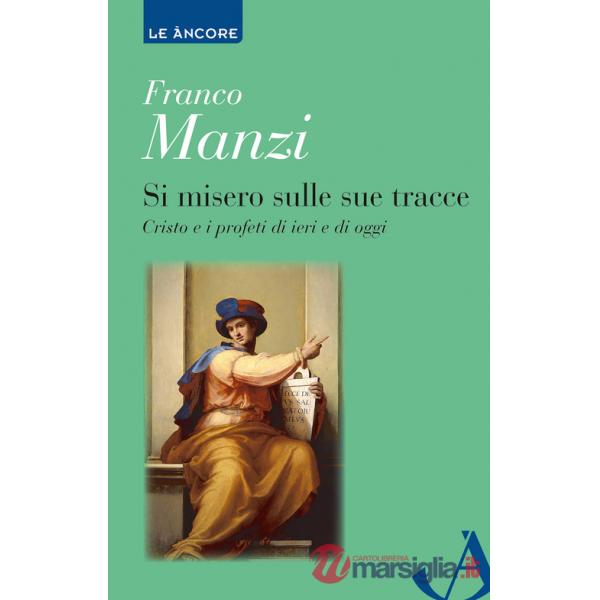 Si misero sulle sue tracce. Cristo e i profeti di ieri e di oggi