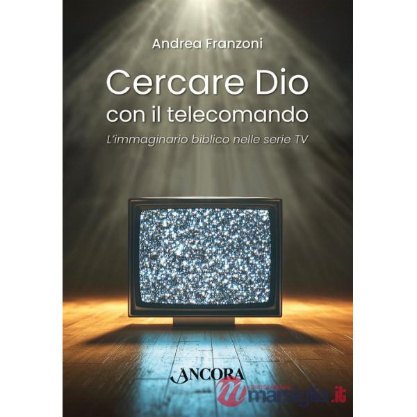Cercare Dio con il telecomando. L'immaginario biblico nelle serie TV