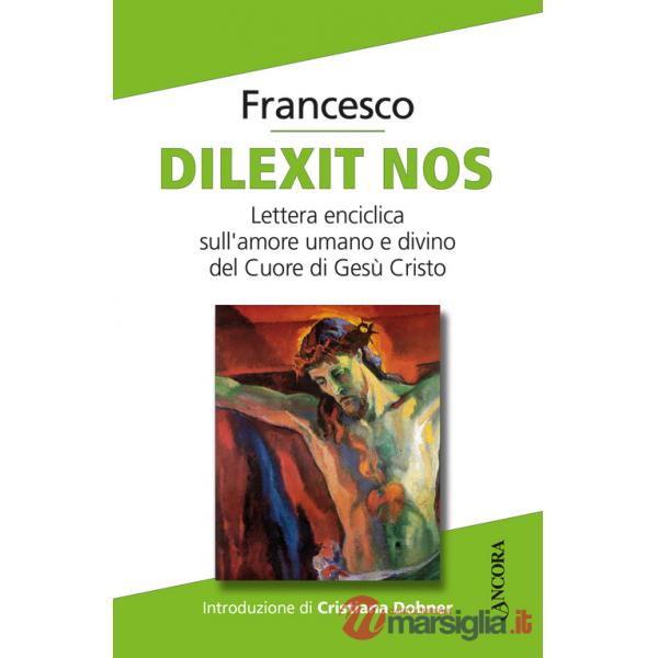 Dilexit nos. Lettera enciclica sull'amore umano e divino del Cuore di Gesù Cristo