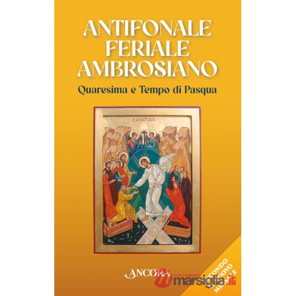 Antifonale feriale ambrosiano. Quaresima e tempo di Pasqua