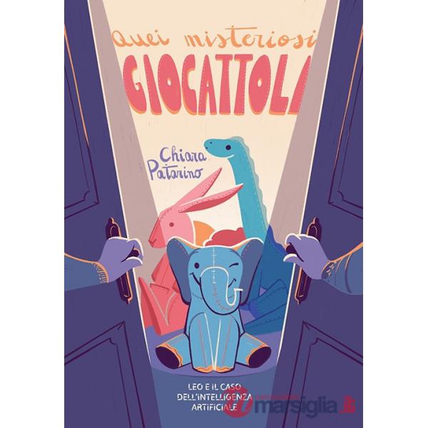 Quei misteriosi giocattoli. Leo e il caso dell'intelligenza artificiale. Ediz. illustrata