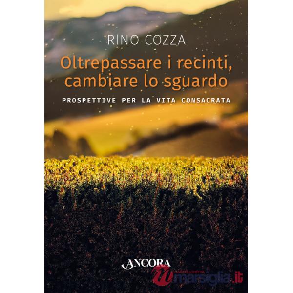 Oltrepassare i recinti, cambiare lo sguardo. Prospettive per la vita consacrata