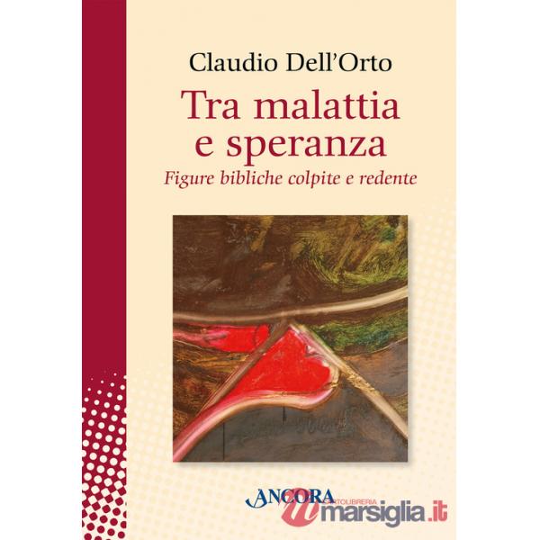 Tra malattia e speranza. Figure bibliche colpite e redente