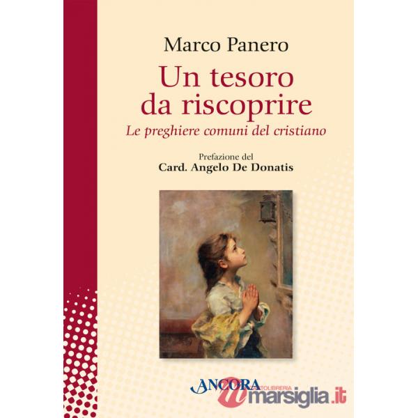 Tesoro da riscoprire. Le preghiere comuni del cristiano (Un)