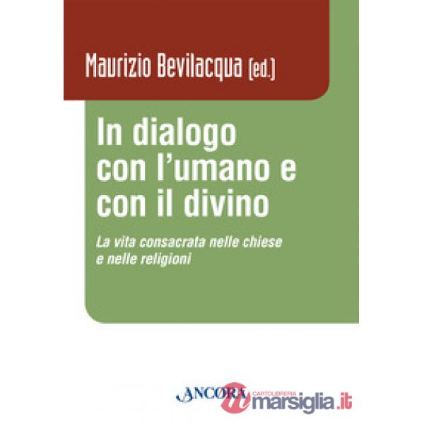 In dialogo con l'umano e con il divino. La vita consacrata nelle chiese e nelle religioni