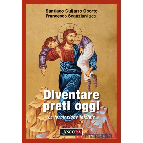 Diventare preti oggi. La formazione iniziale