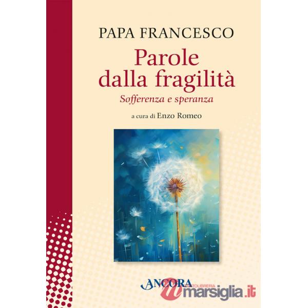 Parole dalla fragilità. Sofferenza e speranza