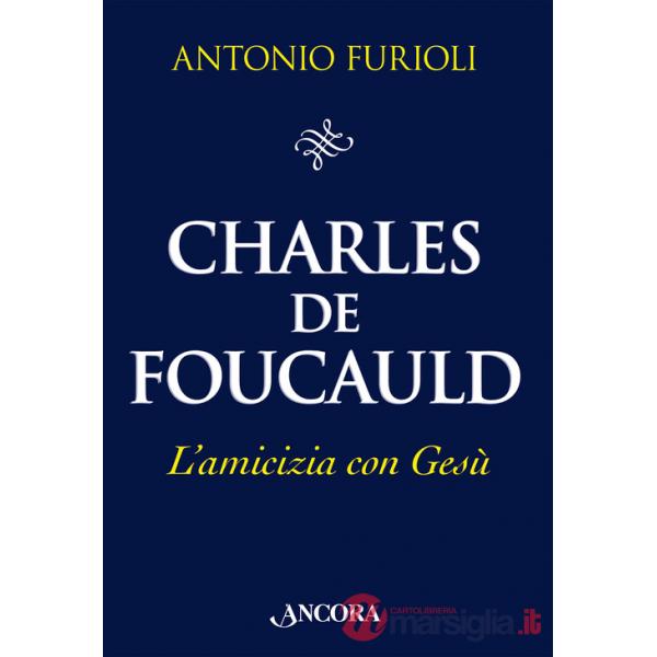 Charles de Foucauld. L'amicizia con Gesù