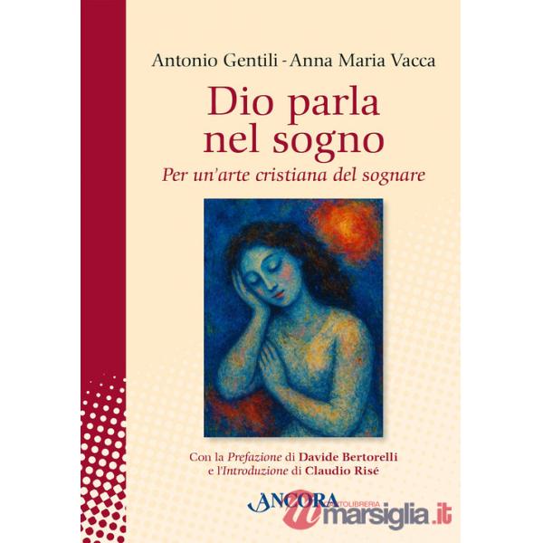 Dio parla nel sogno. Per un'arte cristiana del sognare. Nuova ediz.